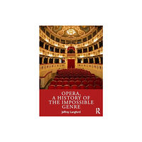 Taylor & francis ltd Opera, a History of the Impossible Genre (häftad, eng)