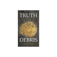 Austin Macauley Publishers Truth and Debris (inbunden, eng)