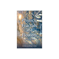 Austin Macauley Publishers Physics, Fractals and Flowers (häftad, eng)