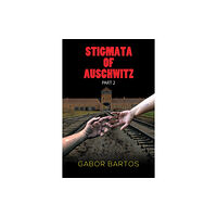 Austin Macauley Publishers Stigmata of Auschwitz Part 2 (häftad, eng)