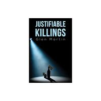 Austin Macauley Publishers Justifiable Killings (häftad, eng)