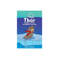 Austin Macauley Publishers Thor the Walrus, A Story You Will Never Thaw-get (häftad, eng)