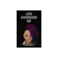 Austin Macauley Publishers Life Downside Up (häftad, eng)
