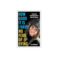 Bloomsbury Publishing PLC How Good It Is I have No Fear of Dying (inbunden, eng)