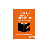 Hodder Education How to Teach Literature - and Still Love Reading (häftad, eng)