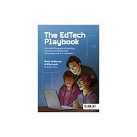 Hachette Learning The EdTech Playbook: Your Definitive Guide to Teaching, Learning and Leading with Technology and AI in Education (häftad...