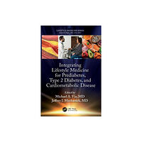 Taylor & francis ltd Integrating Lifestyle Medicine for Prediabetes, Type 2 Diabetes, and Cardiometabolic Disease (häftad, eng)