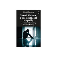 Taylor & francis ltd Sexual Violence, Dissociation, and Inequality (häftad, eng)