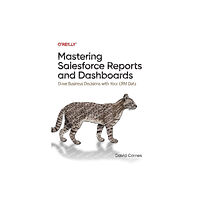 O'Reilly Media Mastering Salesforce Reports and Dashboards (häftad, eng)