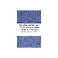 Taylor & francis ltd The Womb and the Simile of the Woman in Labor in the Hebrew Bible (inbunden, eng)