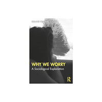 Taylor & francis ltd Why We Worry (häftad, eng)