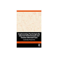 Taylor & francis ltd Implementing Psychologically Informed Environments and Trauma Informed Care (häftad, eng)