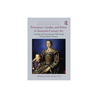 Taylor & francis ltd Portraiture, Gender, and Power in Sixteenth-Century Art (inbunden, eng)