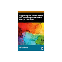 Taylor & francis ltd Supporting the Mental Health and Wellbeing of Learners in Post-16 Education (häftad, eng)