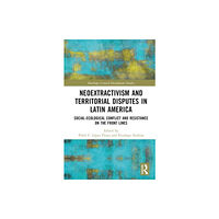 Taylor & francis ltd Neoextractivism and Territorial Disputes in Latin America (inbunden, eng)