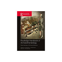 Taylor & francis ltd The Routledge Handbook of Archaeothanatology (häftad, eng)