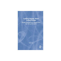 Taylor & francis ltd Leading Change While Loving People (inbunden, eng)