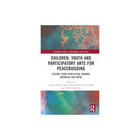 Taylor & francis ltd Children, Youth, and Participatory Arts for Peacebuilding (inbunden, eng)