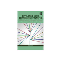Taylor & francis ltd Developing Your Compassion Strengths (häftad, eng)