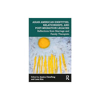 Taylor & francis ltd Asian American Identities, Relationships, and Post-Migration Legacies (häftad, eng)
