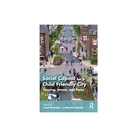 Taylor & francis ltd Social Capital for a Child-Friendly City (häftad, eng)