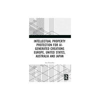 Taylor & francis ltd Intellectual Property Protection for AI-generated Creations (häftad, eng)