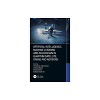 Taylor & francis ltd Artificial Intelligence, Machine Learning and Blockchain in Quantum Satellite, Drone and Network (inbunden, eng)