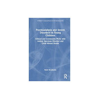 Taylor & francis ltd Psychoanalysis and Severe Disorders in Young Children (häftad, eng)