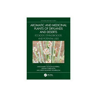 Taylor & francis ltd Aromatic and Medicinal Plants of Drylands and Deserts (inbunden, eng)