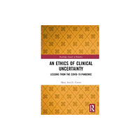 Taylor & francis ltd An Ethics of Clinical Uncertainty (inbunden, eng)