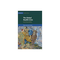 Cambridge University Press The Global Health Crisis (inbunden, eng)