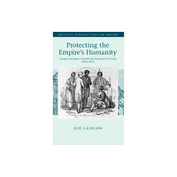 Cambridge University Press Protecting the Empire's Humanity (inbunden, eng)