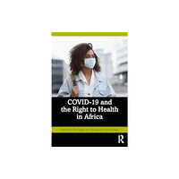 Taylor & francis ltd COVID-19 and the Right to Health in Africa (häftad, eng)