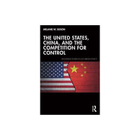 Taylor & francis ltd The United States, China, and the Competition for Control (häftad, eng)