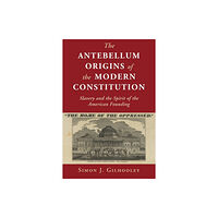 Cambridge University Press The Antebellum Origins of the Modern Constitution (häftad, eng)