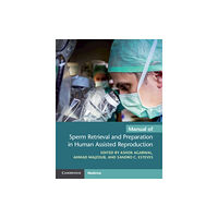 Cambridge University Press Manual of Sperm Retrieval and Preparation in Human Assisted Reproduction (häftad, eng)