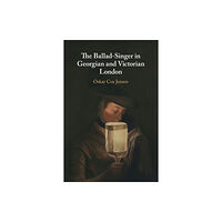 Cambridge University Press The Ballad-Singer in Georgian and Victorian London (häftad, eng)