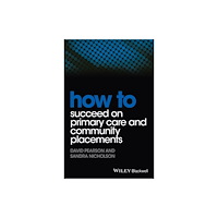 John Wiley And Sons Ltd How to Succeed on Primary Care and Community Placements (häftad, eng)