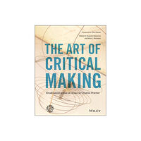 John Wiley & Sons Inc The Art of Critical Making (inbunden, eng)