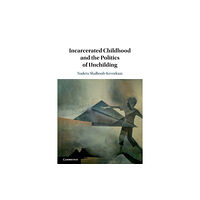 Cambridge University Press Incarcerated Childhood and the Politics of Unchilding (häftad, eng)