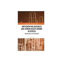 Taylor & francis ltd Implementing Business and Human Rights Norms in Africa: Law and Policy Interventions (häftad, eng)