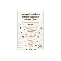 Elsevier Science Publishing Co Inc Journeys of Embodiment at the Intersection of Body and Culture (häftad, eng)