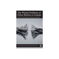 Taylor & francis ltd The Wicked Problems of Police Reform in Canada (häftad, eng)