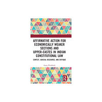 Taylor & francis ltd Affirmative Action for Economically Weaker Sections and Upper-Castes in Indian Constitutional Law (inbunden, eng)