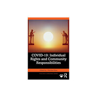 Taylor & francis ltd COVID-19: Individual Rights and Community Responsibilities (häftad, eng)