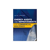John Wiley & Sons Inc Energy Audits and Improvements for Commercial Buildings – A Guide for Energy Managers and Energy Auditors (inbunden, eng...