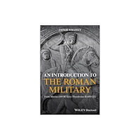 John Wiley And Sons Ltd An Introduction to the Roman Military (häftad, eng)