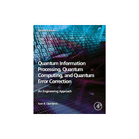 Elsevier Science Publishing Co Inc Quantum Information Processing, Quantum Computing, and Quantum Error Correction (häftad, eng)