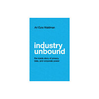 Cambridge University Press Industry Unbound (inbunden, eng)
