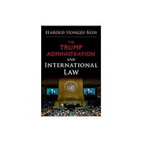 Oxford University Press Inc The Trump Administration and International Law (inbunden, eng)